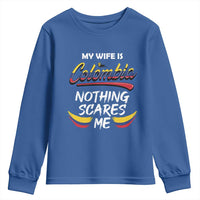 Funny My Wife Is Colombian Youth Sweatshirt Nothing Scares Me Colombia Flag