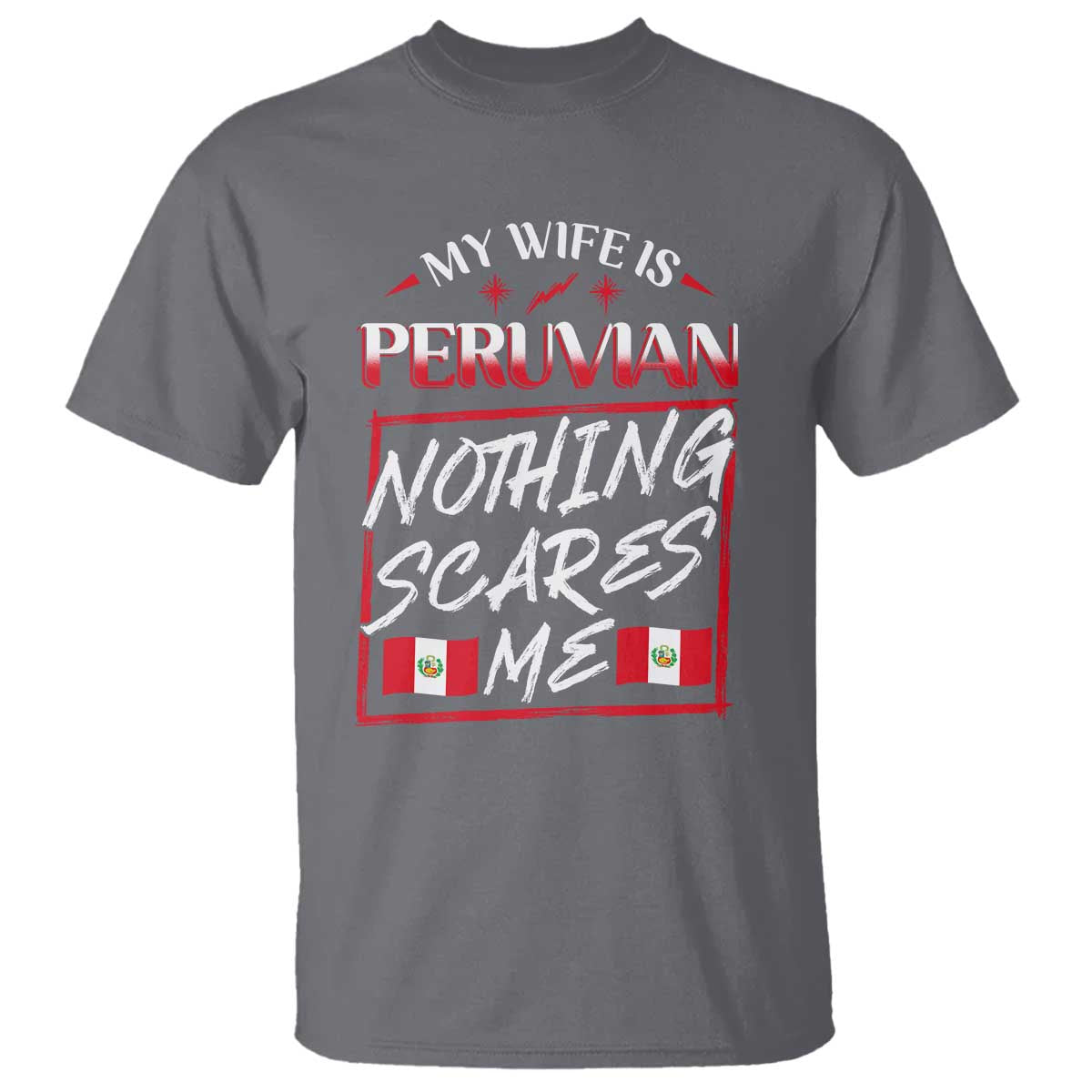 Funny My Wife Is Peruvian T Shirt Nothing Scares Me Peru Flag - Wonder Print Shop