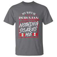 Funny My Wife Is Peruvian T Shirt Nothing Scares Me Peru Flag - Wonder Print Shop
