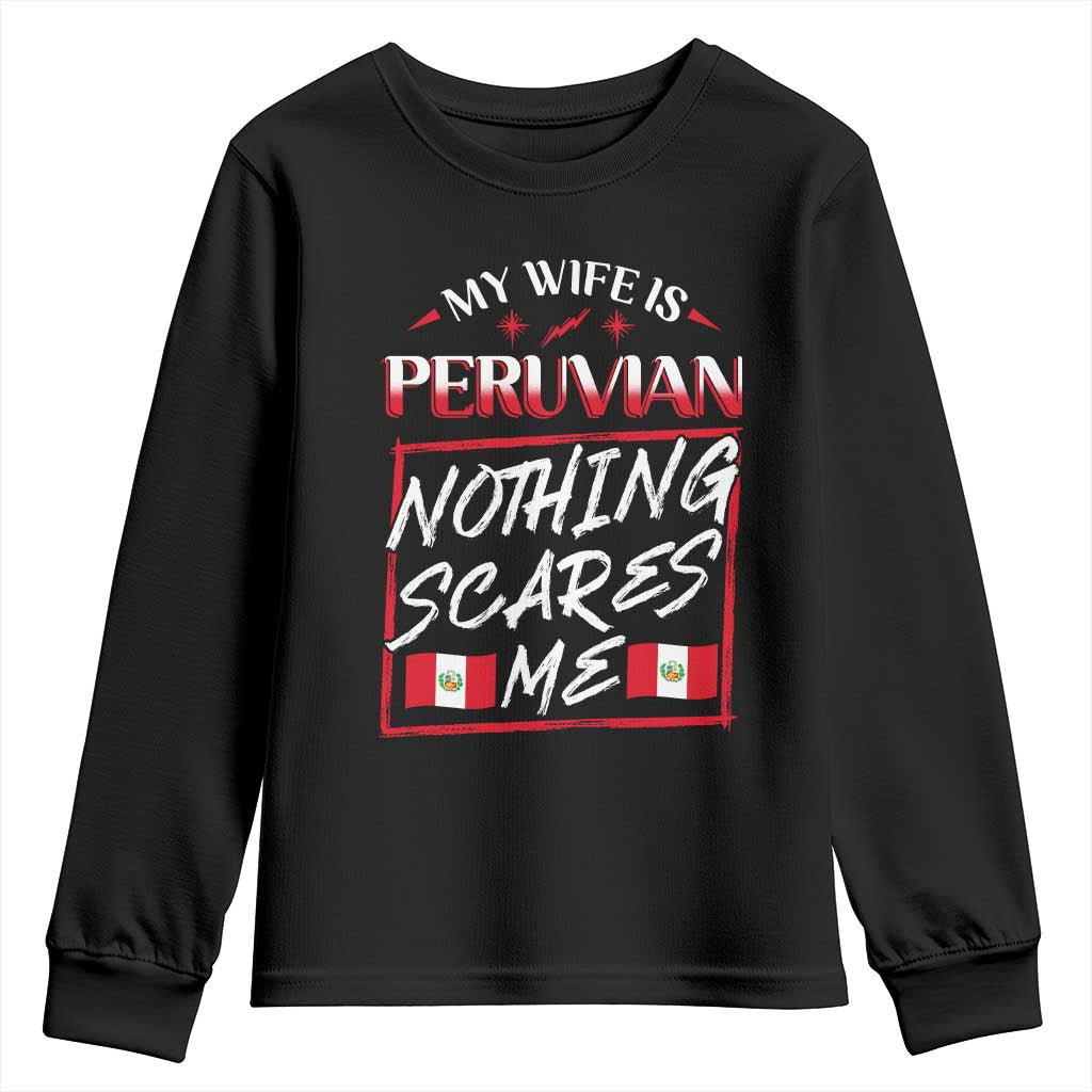 Funny My Wife Is Peruvian Youth Sweatshirt Nothing Scares Me Peru Flag