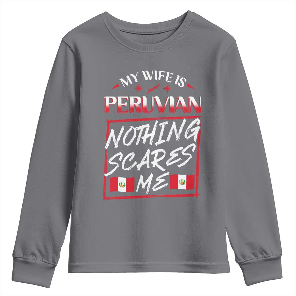 Funny My Wife Is Peruvian Youth Sweatshirt Nothing Scares Me Peru Flag