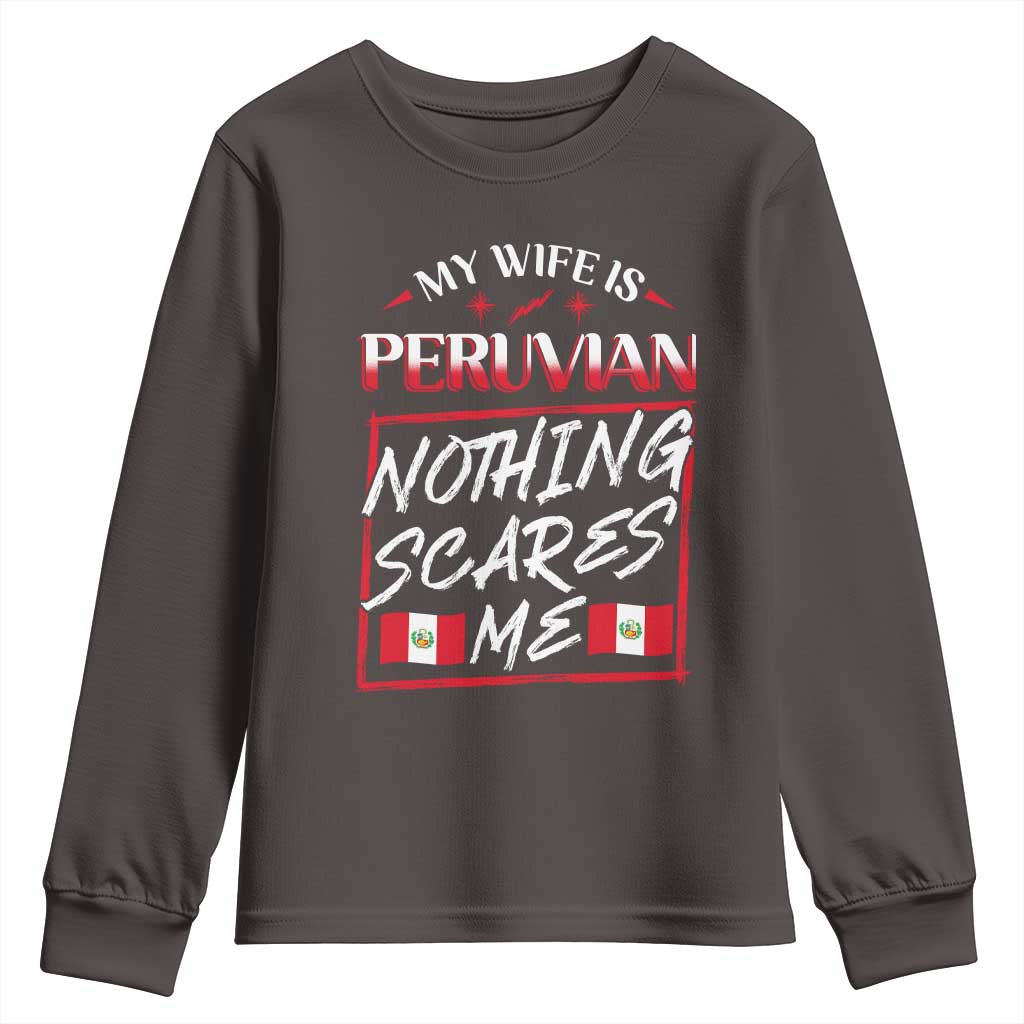 Funny My Wife Is Peruvian Youth Sweatshirt Nothing Scares Me Peru Flag