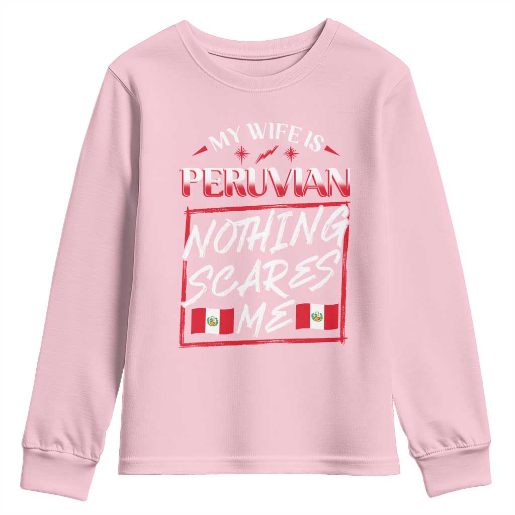Funny My Wife Is Peruvian Youth Sweatshirt Nothing Scares Me Peru Flag
