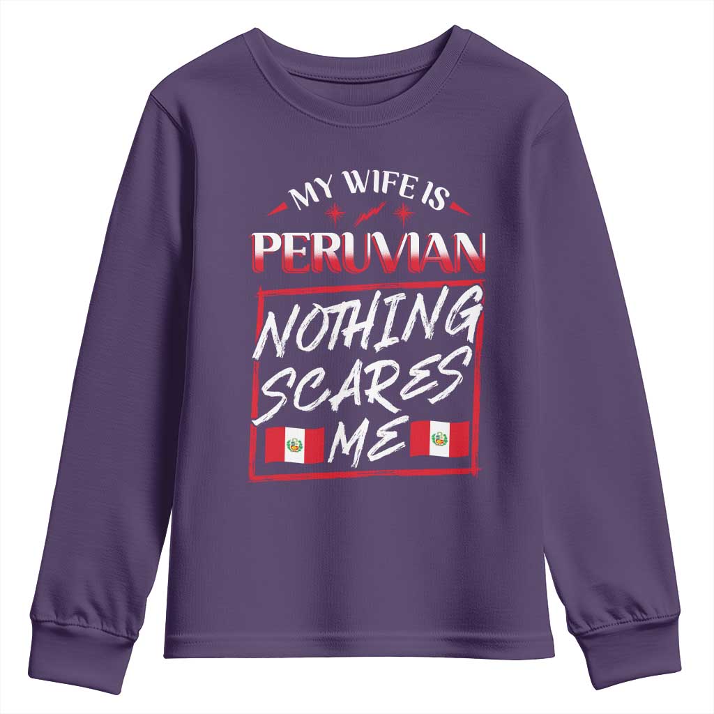 Funny My Wife Is Peruvian Youth Sweatshirt Nothing Scares Me Peru Flag