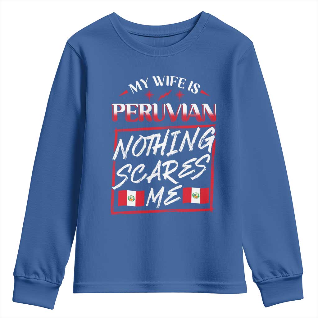 Funny My Wife Is Peruvian Youth Sweatshirt Nothing Scares Me Peru Flag