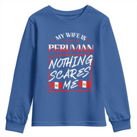 Funny My Wife Is Peruvian Youth Sweatshirt Nothing Scares Me Peru Flag