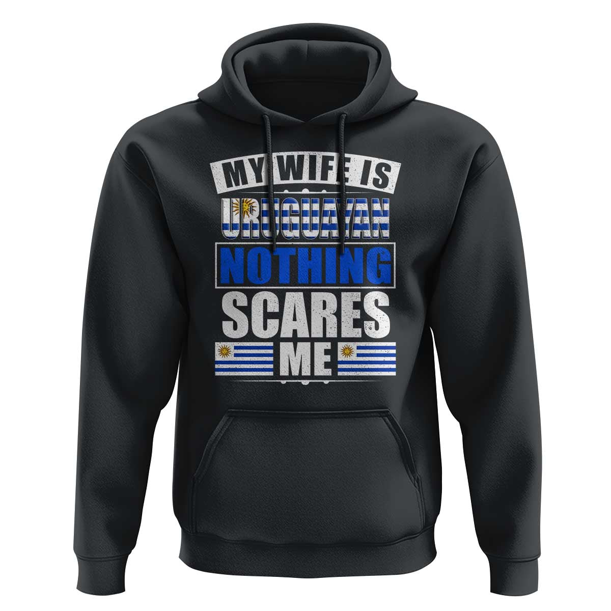 Funny My Wife Is Uruguayan Hoodie Nothing Scares Me Uruguay Flag