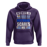 Funny My Wife Is Uruguayan Hoodie Nothing Scares Me Uruguay Flag