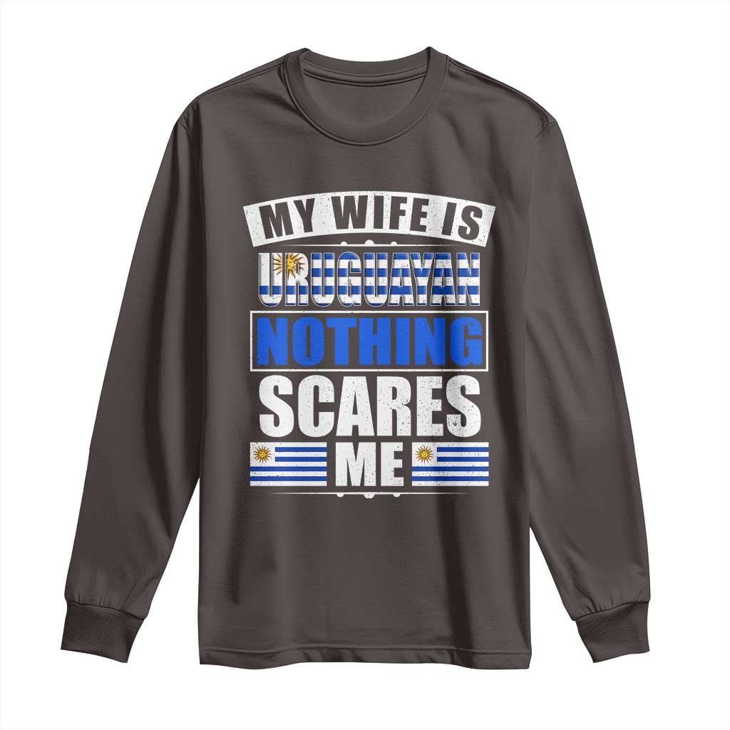 Funny My Wife Is Uruguayan Long Sleeve Shirt Nothing Scares Me Uruguay Flag
