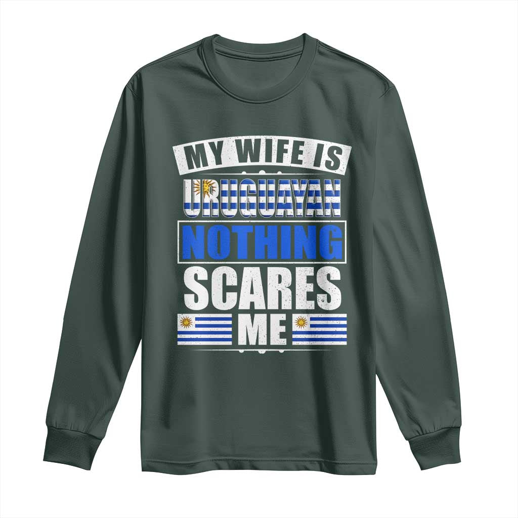 Funny My Wife Is Uruguayan Long Sleeve Shirt Nothing Scares Me Uruguay Flag