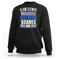 Funny My Wife Is Uruguayan Sweatshirt Nothing Scares Me Uruguay Flag
