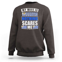 Funny My Wife Is Uruguayan Sweatshirt Nothing Scares Me Uruguay Flag