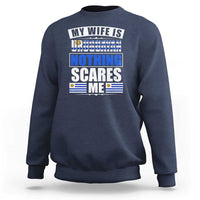 Funny My Wife Is Uruguayan Sweatshirt Nothing Scares Me Uruguay Flag
