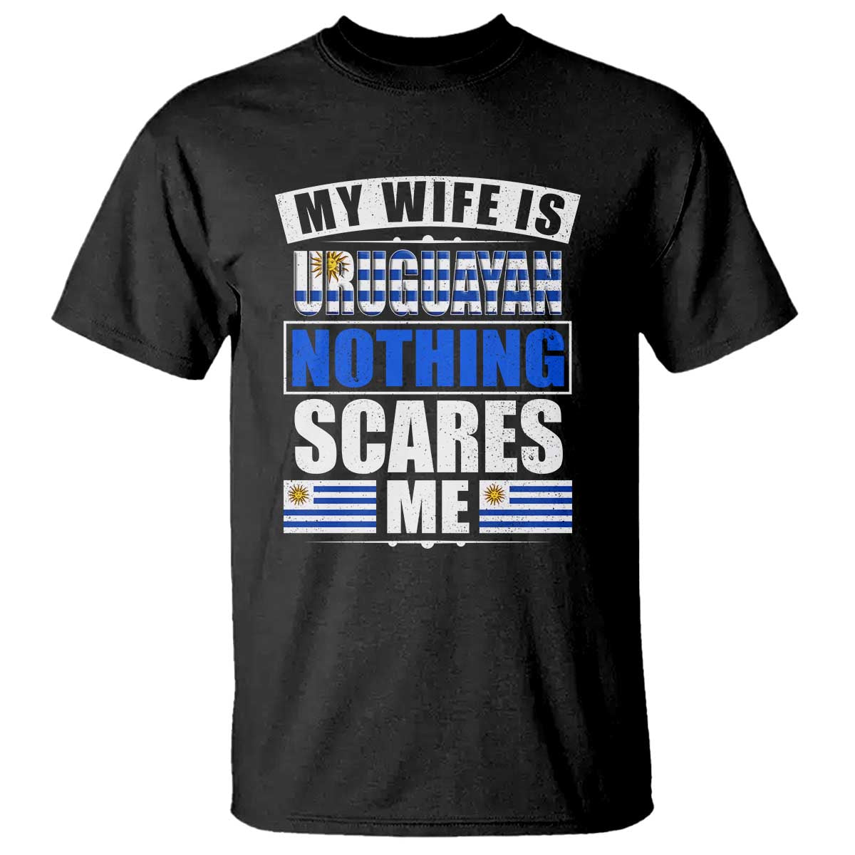 Funny My Wife Is Uruguayan T Shirt Nothing Scares Me Uruguay Flag - Wonder Print Shop