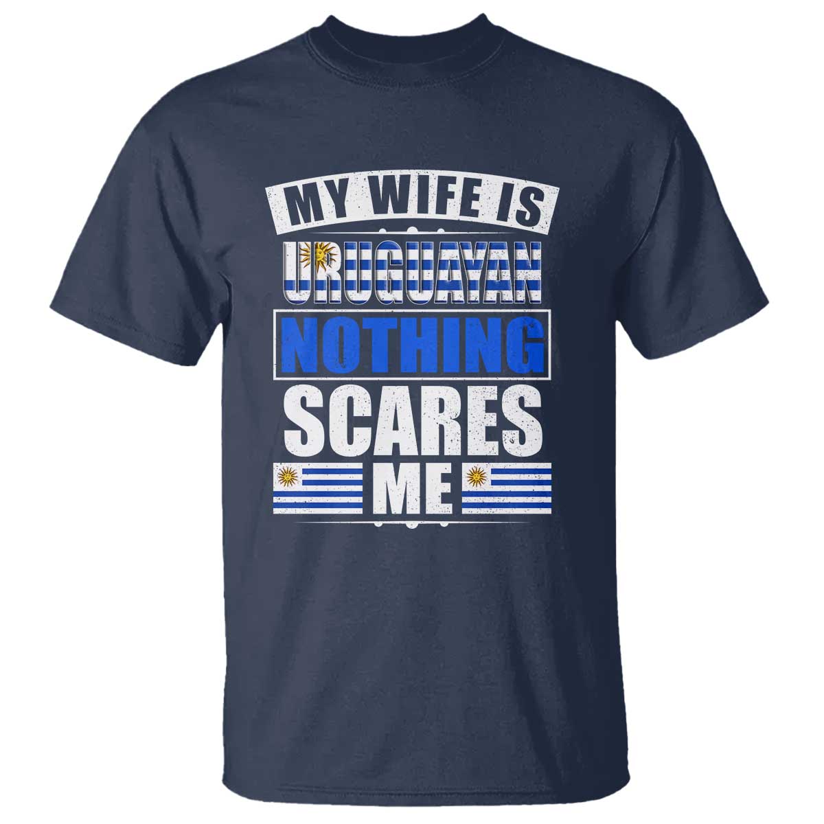 Funny My Wife Is Uruguayan T Shirt Nothing Scares Me Uruguay Flag - Wonder Print Shop