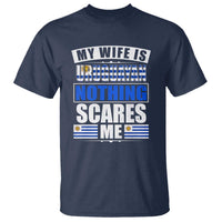 Funny My Wife Is Uruguayan T Shirt Nothing Scares Me Uruguay Flag - Wonder Print Shop