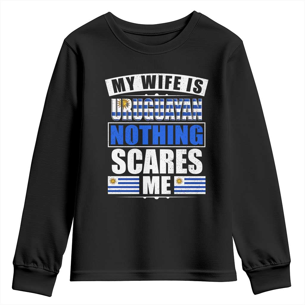 Funny My Wife Is Uruguayan Youth Sweatshirt Nothing Scares Me Uruguay Flag