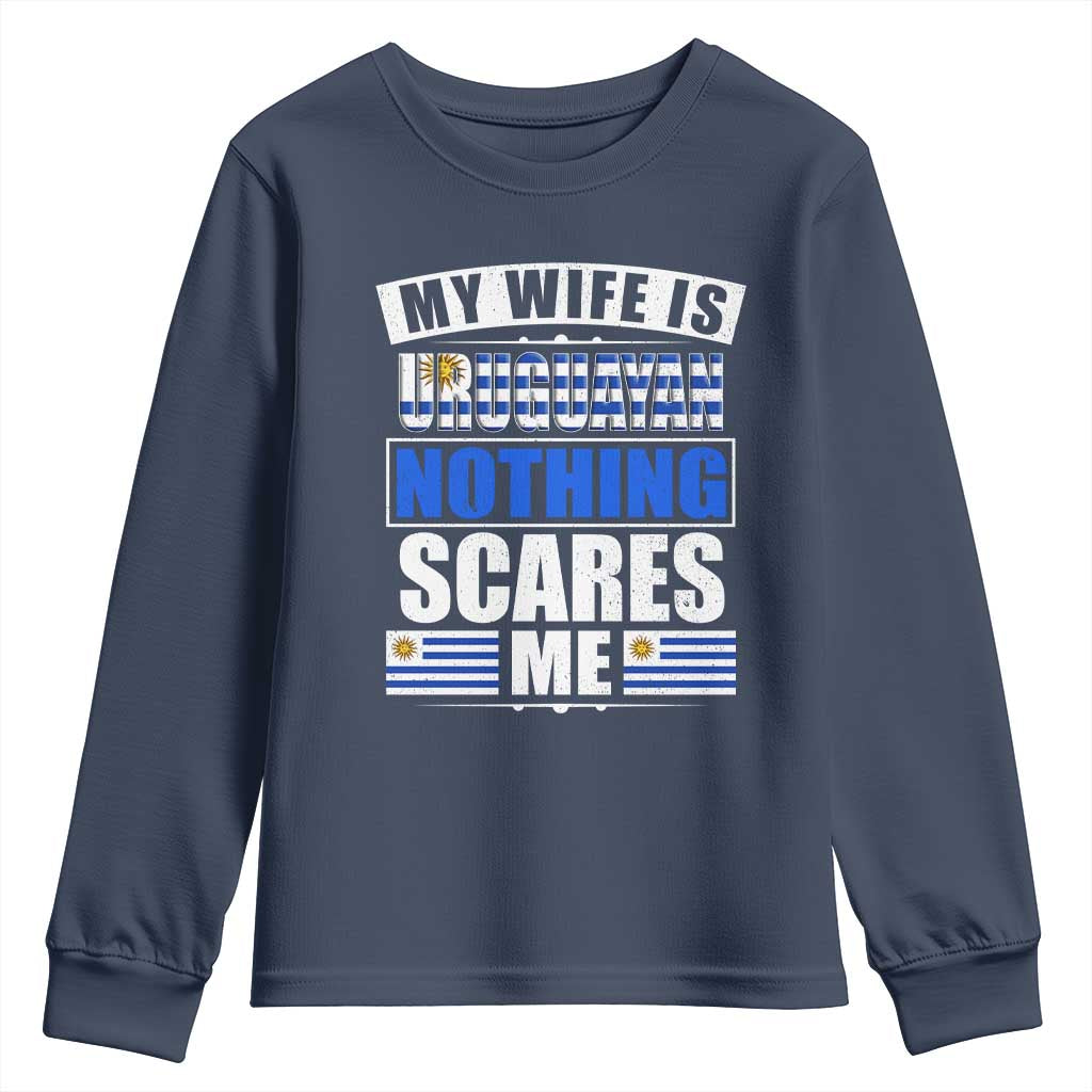 Funny My Wife Is Uruguayan Youth Sweatshirt Nothing Scares Me Uruguay Flag