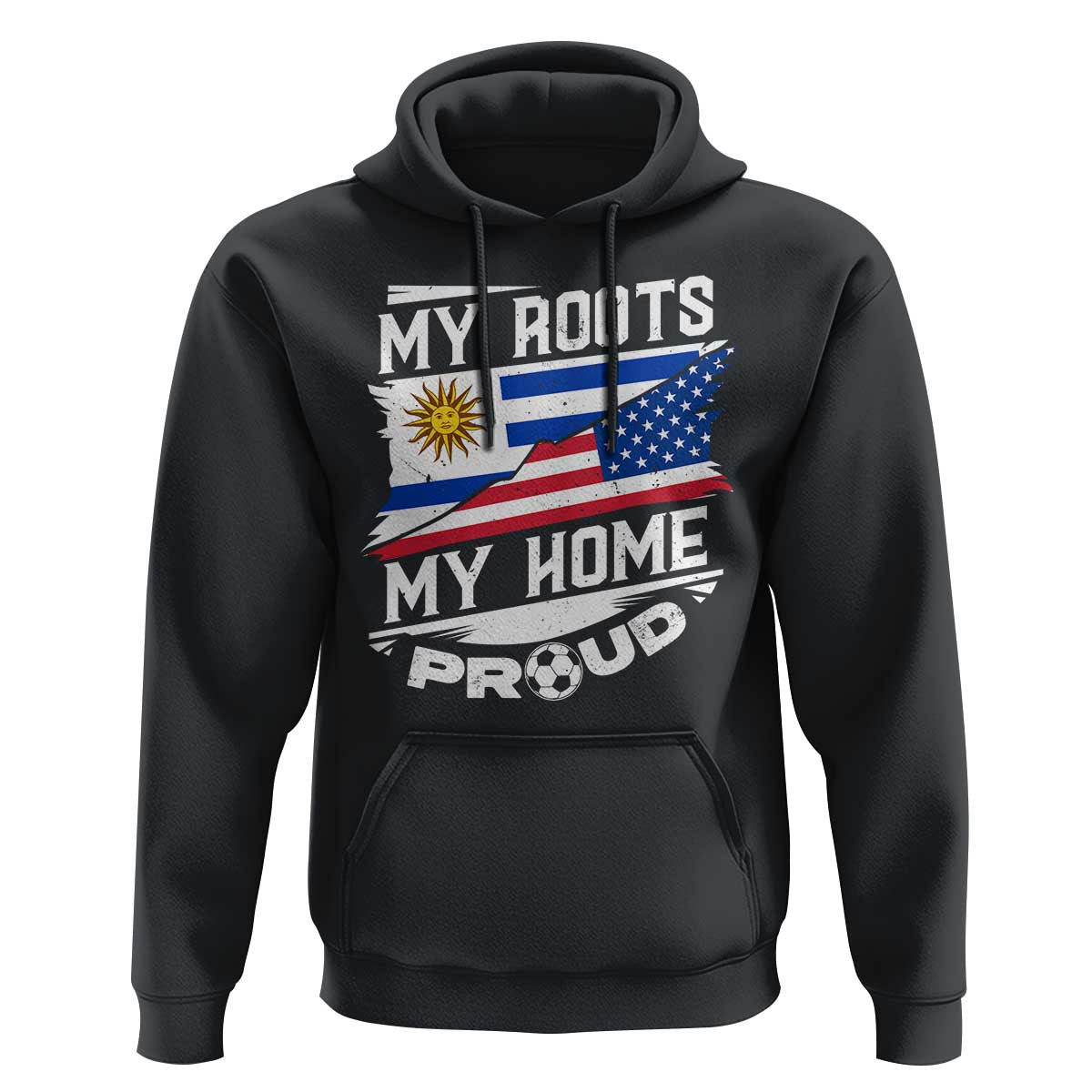 Uruguayan American Hoodie My Roots My Home Proud