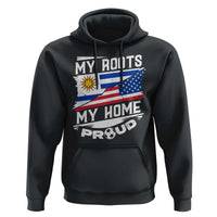 Uruguayan American Hoodie My Roots My Home Proud