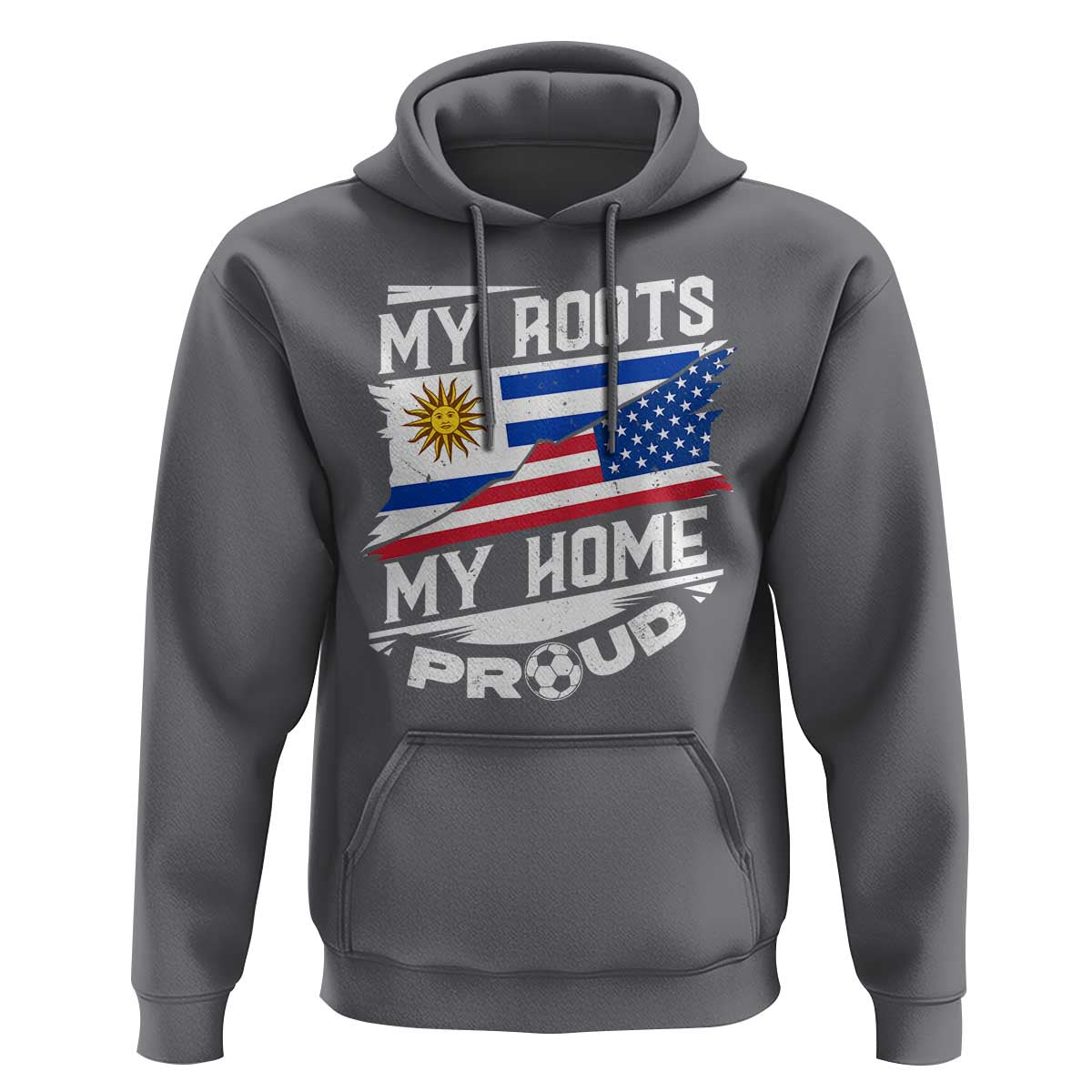 Uruguayan American Hoodie My Roots My Home Proud
