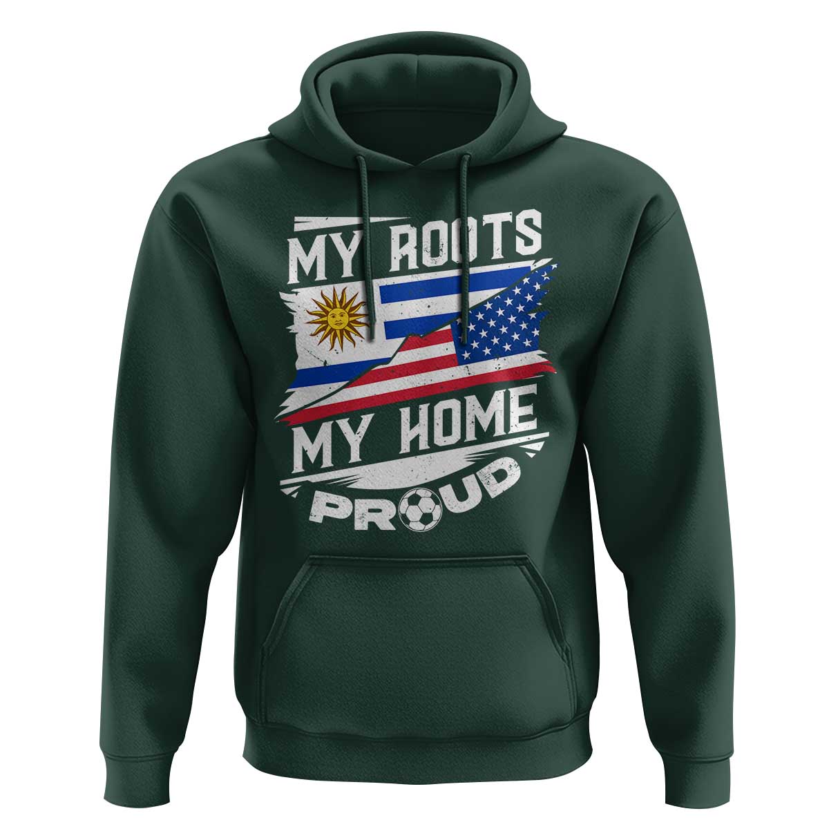 Uruguayan American Hoodie My Roots My Home Proud