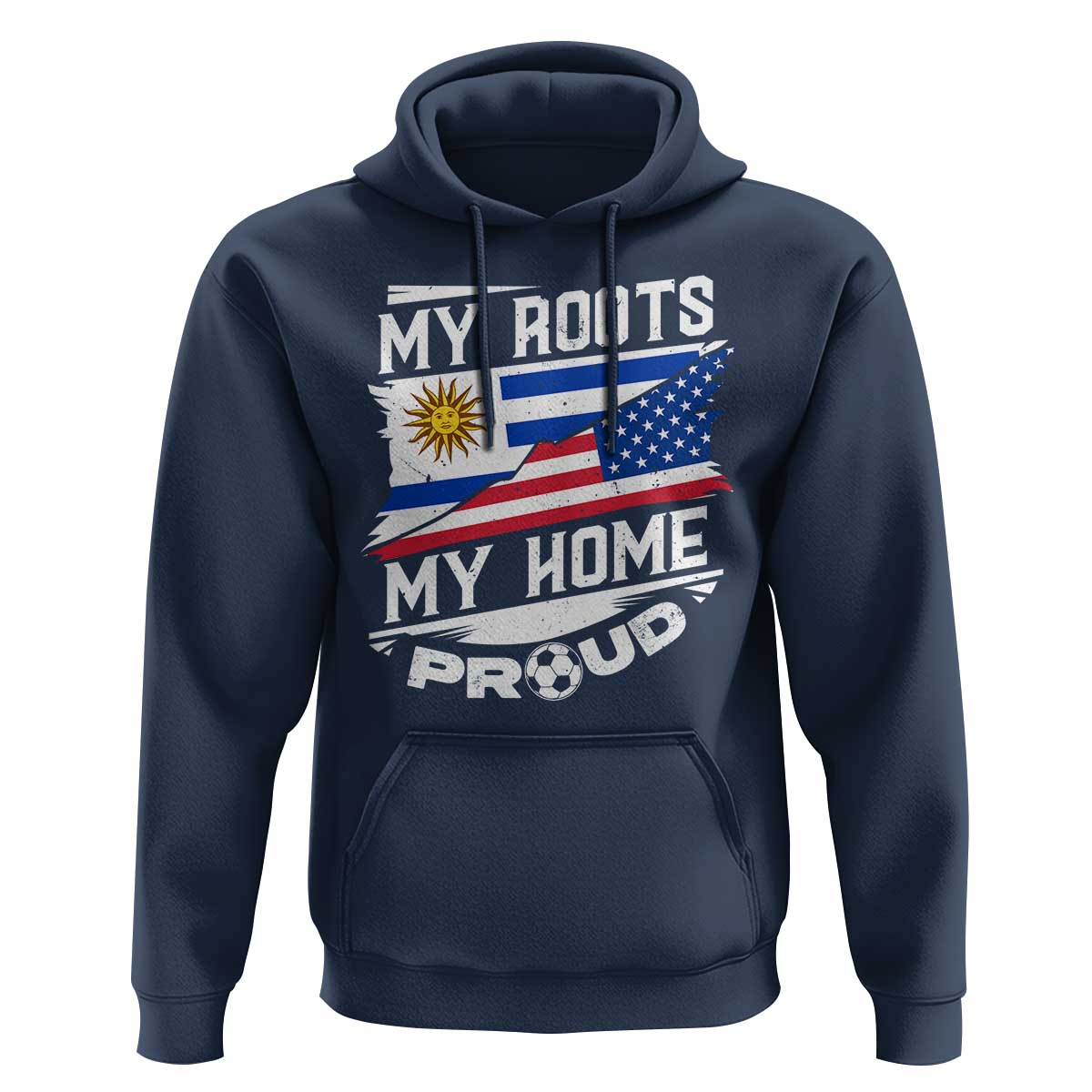 Uruguayan American Hoodie My Roots My Home Proud