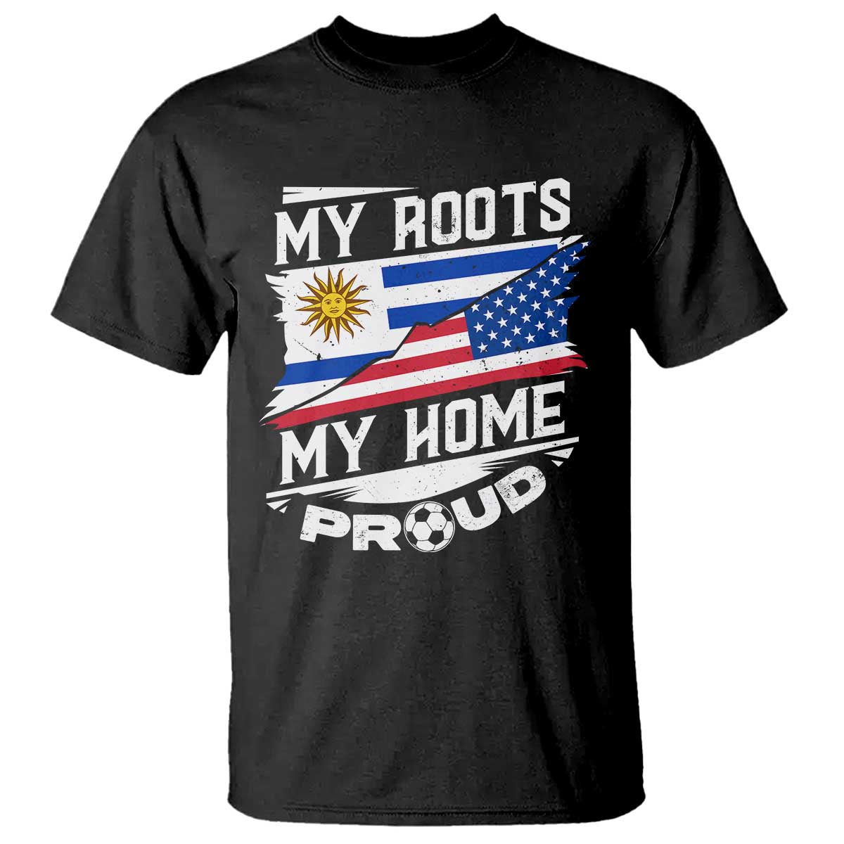 Uruguayan American T Shirt My Roots My Home Proud - Wonder Print Shop