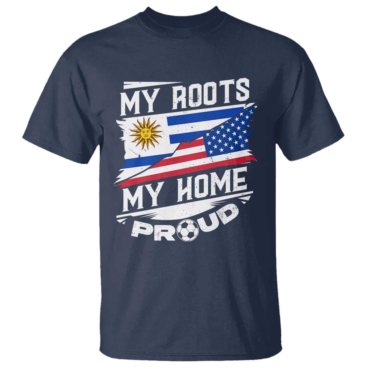 Uruguayan American T Shirt My Roots My Home Proud - Wonder Print Shop