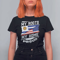 Uruguayan American T Shirt For Women My Roots My Home Proud - Wonder Print Shop