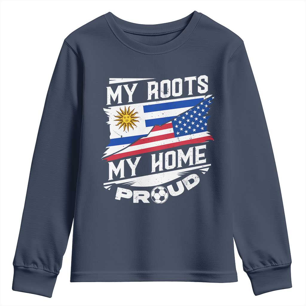 Uruguayan American Youth Sweatshirt My Roots My Home Proud
