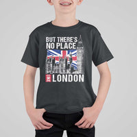 Traveling London Trip T Shirt For Kid But There's No Place Like London