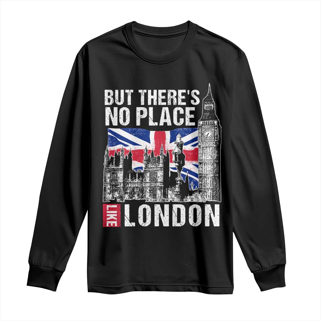 Traveling London Trip Long Sleeve Shirt But There's No Place Like London
