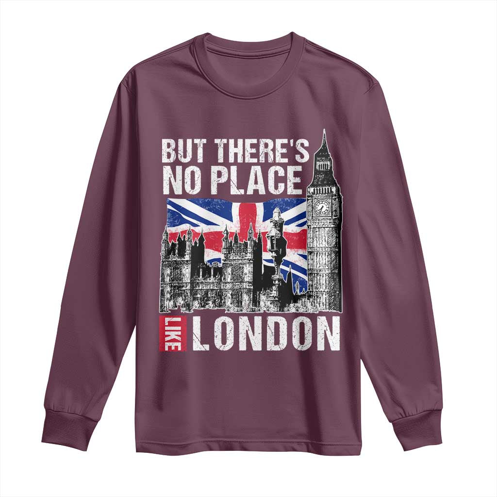 Traveling London Trip Long Sleeve Shirt But There's No Place Like London