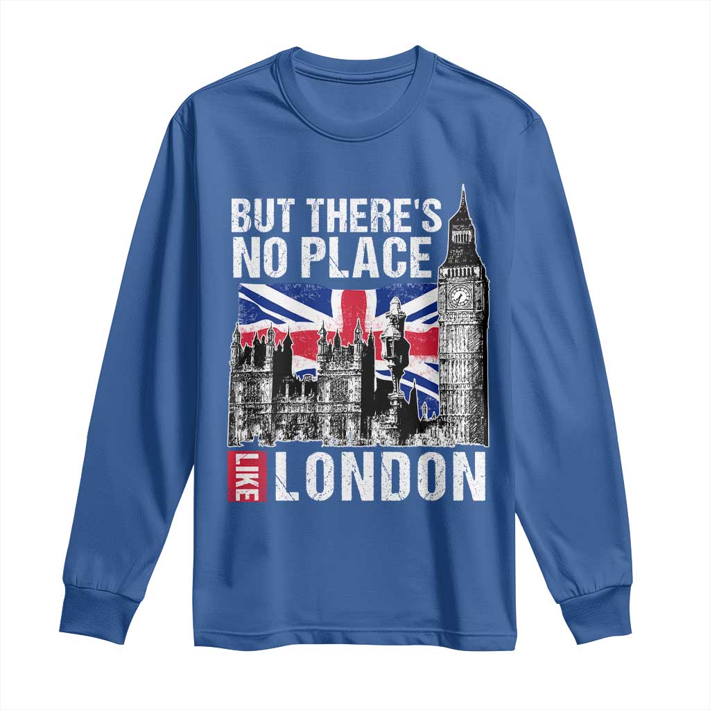 Traveling London Trip Long Sleeve Shirt But There's No Place Like London