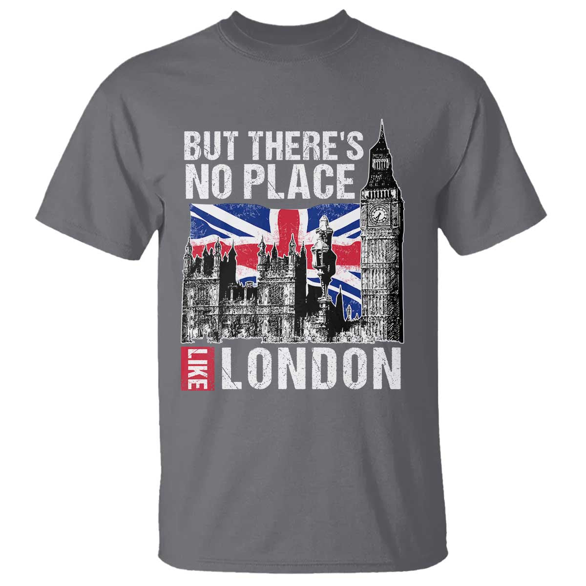 Traveling London Trip T Shirt But There's No Place Like London - Wonder Print Shop