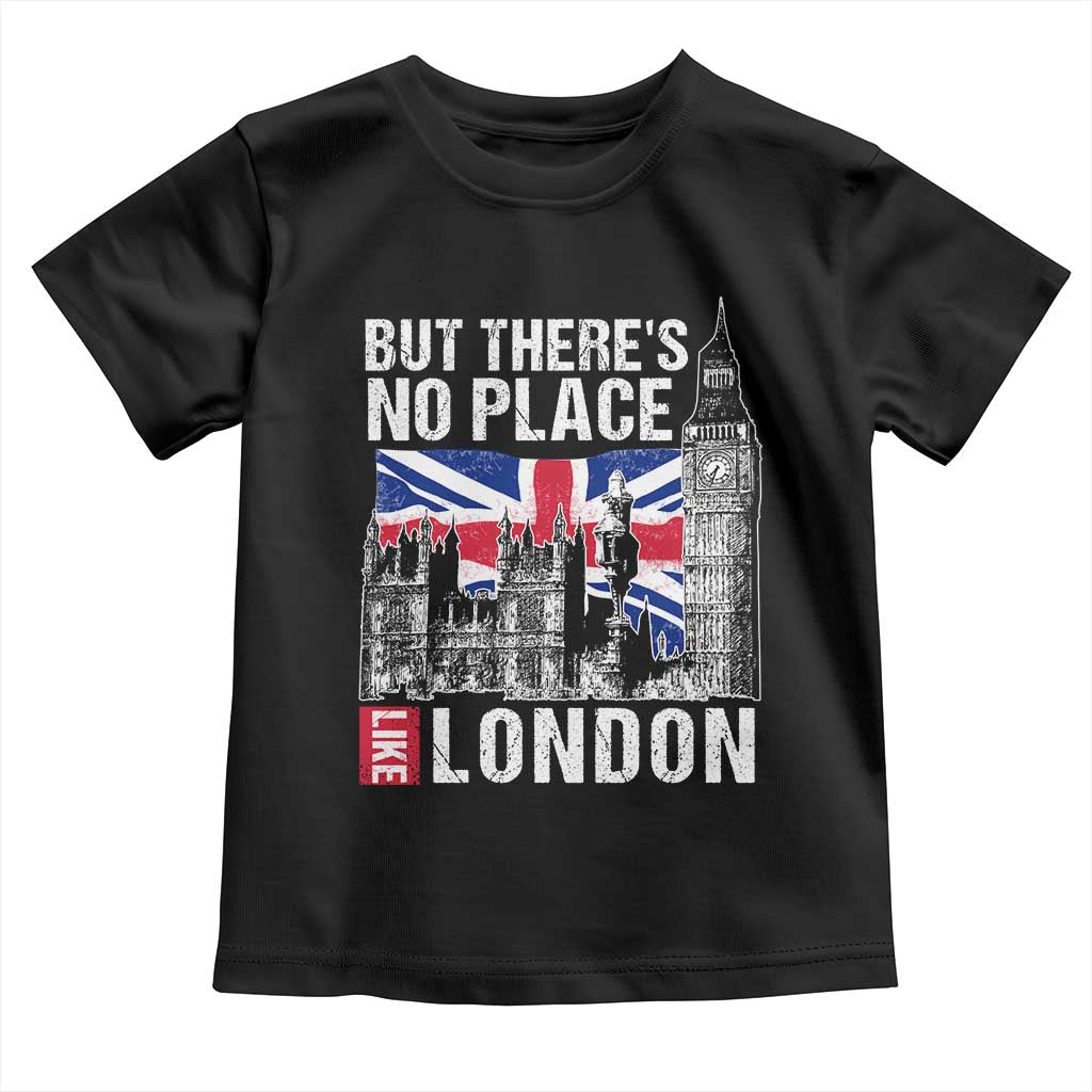 Traveling London Trip Toddler T Shirt But There's No Place Like London