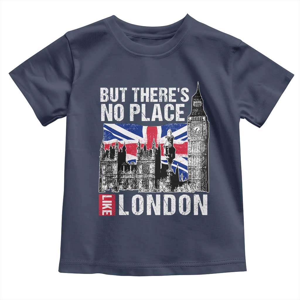 Traveling London Trip Toddler T Shirt But There's No Place Like London