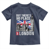 Traveling London Trip Toddler T Shirt But There's No Place Like London