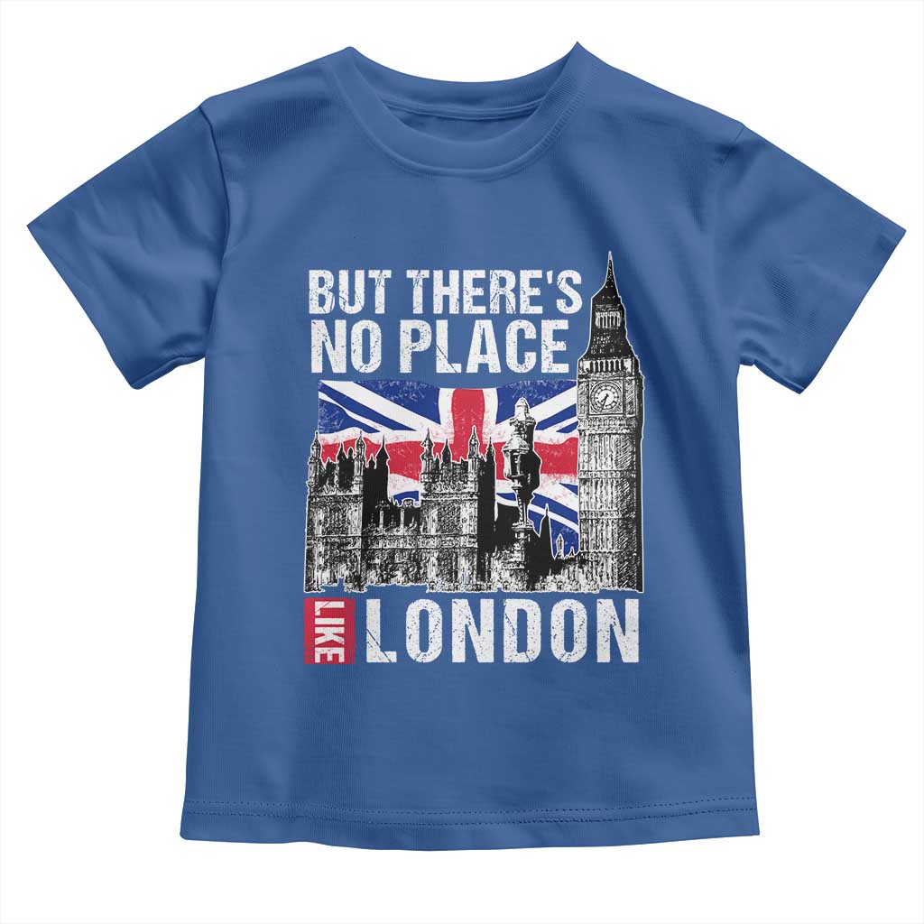 Traveling London Trip Toddler T Shirt But There's No Place Like London
