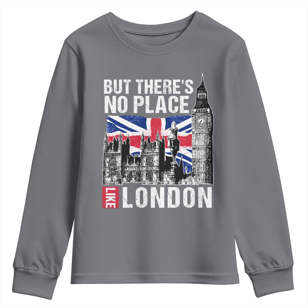 Traveling London Trip Youth Sweatshirt But There's No Place Like London
