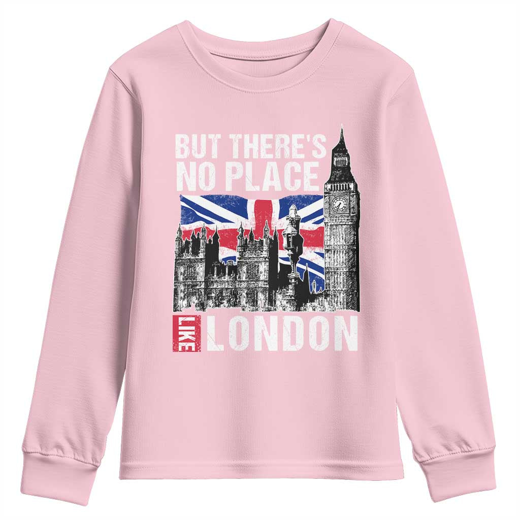 Traveling London Trip Youth Sweatshirt But There's No Place Like London