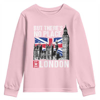 Traveling London Trip Youth Sweatshirt But There's No Place Like London