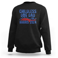Childless Dog Dad For Harris 2024 Sweatshirt - Wonder Print Shop