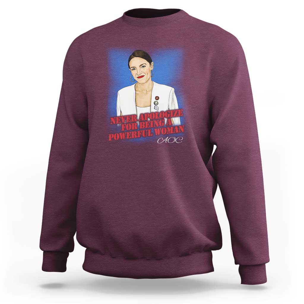 AOC Sweatshirt Never Apologize For Being A Powerful Woman - Wonder Print Shop