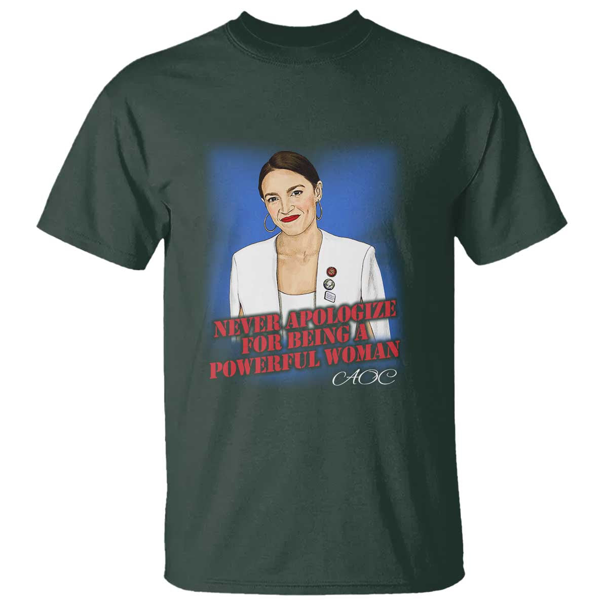 AOC T Shirt Never Apologize For Being A Powerful Woman - Wonder Print Shop