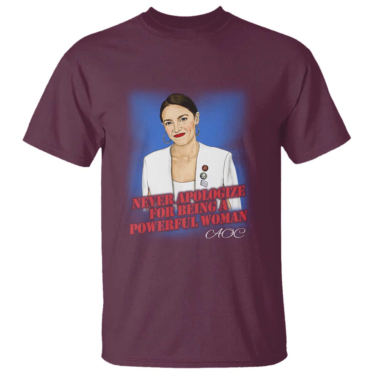 AOC T Shirt Never Apologize For Being A Powerful Woman - Wonder Print Shop