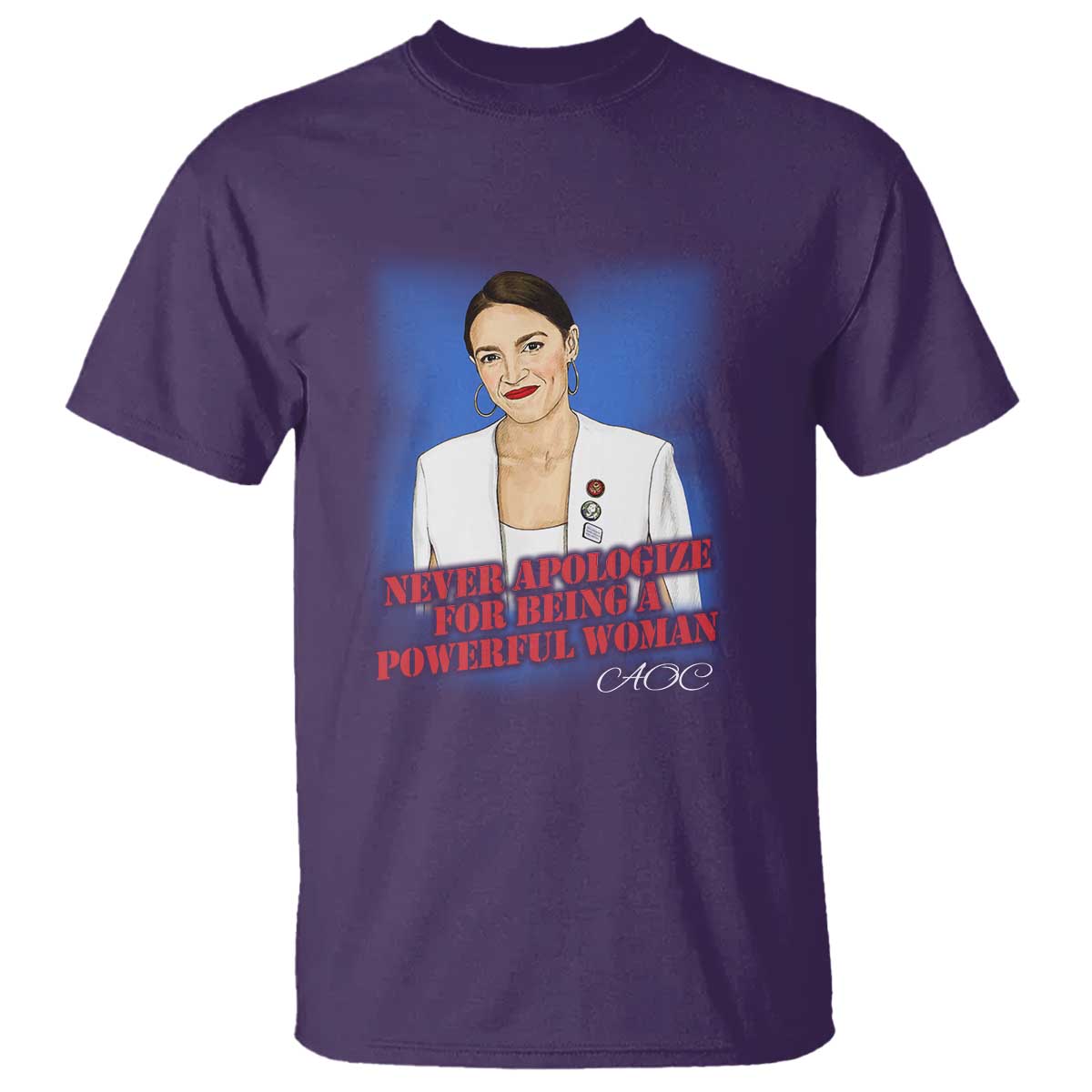 AOC T Shirt Never Apologize For Being A Powerful Woman - Wonder Print Shop