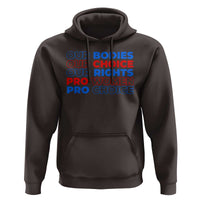 Abortion Pro Women Pro Choice Hoodie US President Election 2024 Feminist Women Rights - Wonder Print Shop