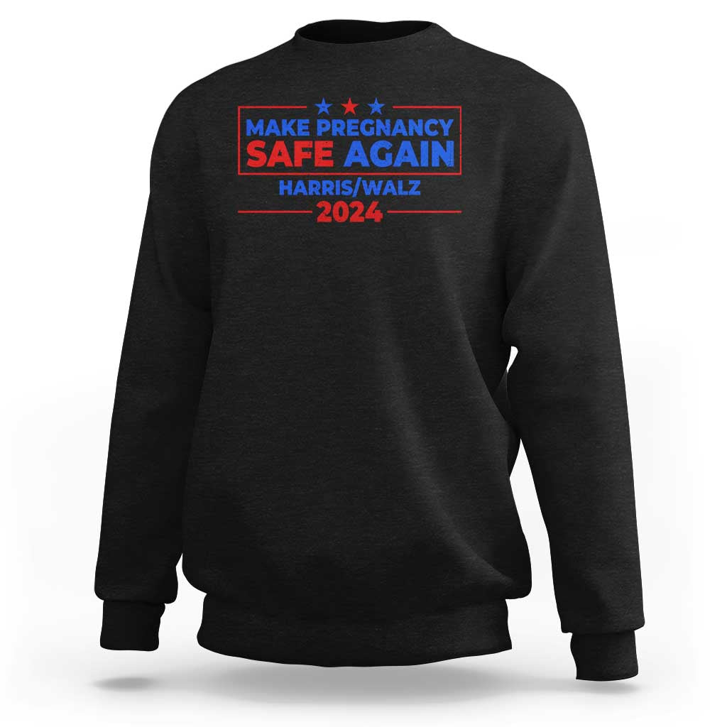 Harris Walz Abortion Sweatshirt Make Pregnancy Safe Again Feminist Women Rights - Wonder Print Shop